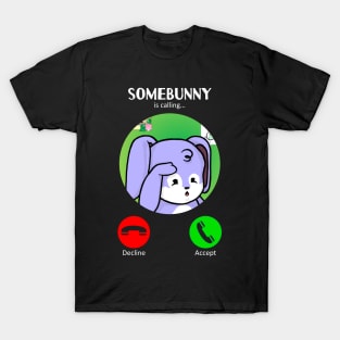 Somebunny's Calling (Look) T-Shirt